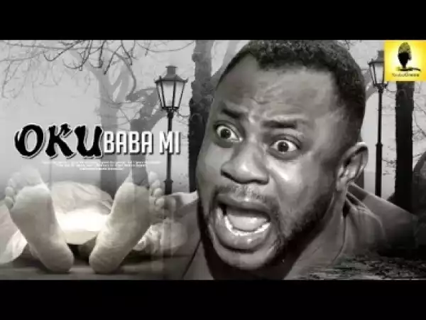 Video: Oku Baba Mi - Latest Intriguing Yoruba Movie 2018 Drama Starring: Fathia Balogun | Odunlade Adekola